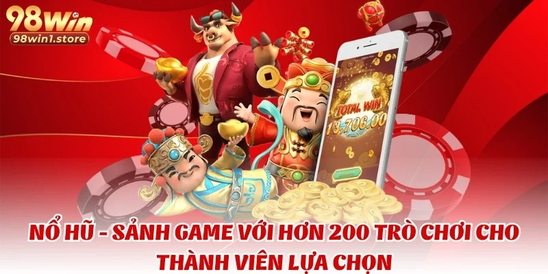 Nổ hũ - Sảnh game với hơn 200 trò chơi cho thành viên lựa chọn